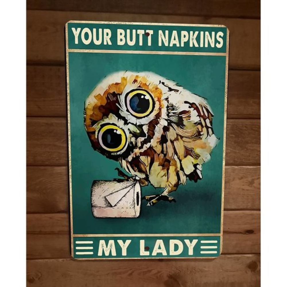Your Butt Napkins My Lady‎ Owl 8x12 Metal Wall Sign Animal Poster